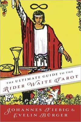 The Ultimate Guide to the Rider Waite Tarot (Ultimate Guide to the Tarot, 1)