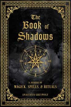 Book of shadows, Magick, Spells &amp; Rituals (hc) by Anastasia Greywolf