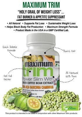 Maximum Slim Most Effective Formulation MaximumTrim Garcinia CAMBOGIA with Green Coffee Bean Extract All Natural Weight Loss, Appetite Suppressant &amp; Fat Burner - Month Supply