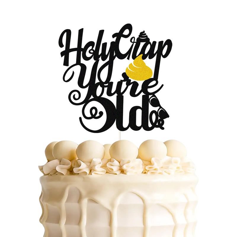 Black Holy Crap Youre Old Cake Topper,Old As Dir Cake Decor, Funny 30th,40th,50th,60th Birthday Party Decorations