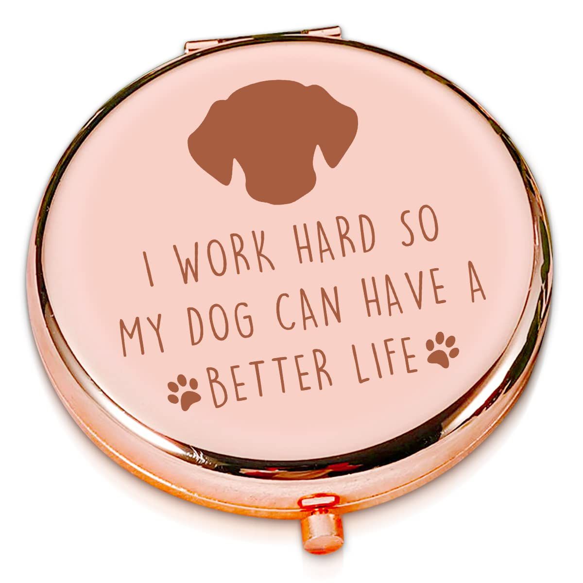 LRUIOMVE I Work Hard So My Dog Can Have a Better Life - Funny Rose Gold Travel Makeup Mirror, Compact Pocket Cosmetic Mirror Gift for Dog Lovers, Sister, Friends, Coworker Birthday