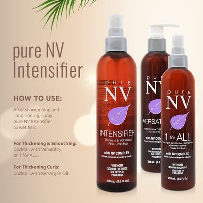 Pure NV Intensifier Creates Volume & Thicken in Fine & Lifeless Hair Without Adding weight or Hold, Made From Natural Vitamins & Minerals. Infused with Keratin, Collagen & Argan Oil