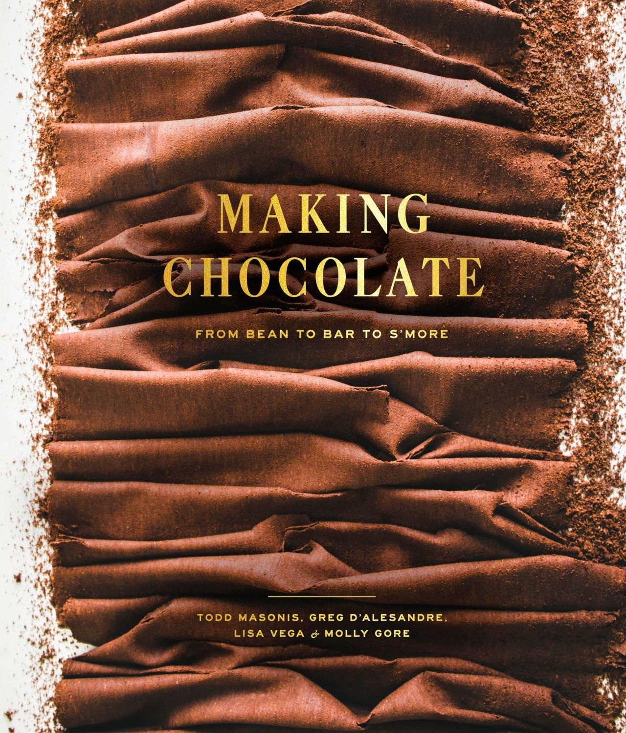 Making Chocolate: From Bean to Bar to Smore: A Cookbook