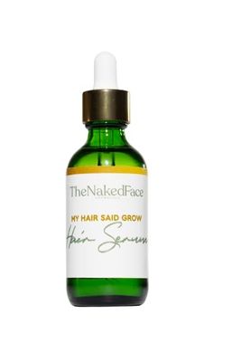 The Naked Face My Hair Said Grow Hair Serum; Vegan, all natural organic serum, created to aid in strengthening the hair follicles, nourish the scalp promote hair growth.