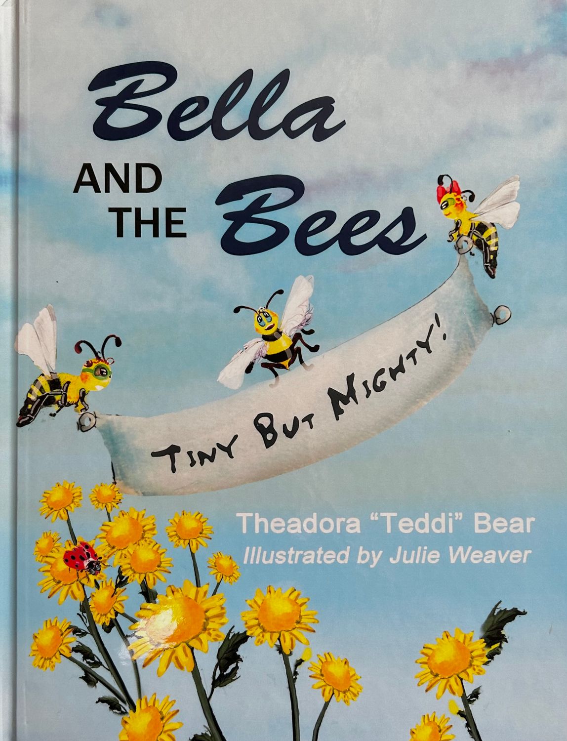 Bella And The Bees; Tiny But Mighty (Hardcover)
