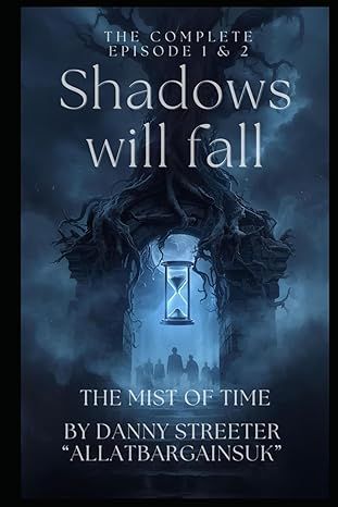 The Mist of Time MINI SERIES, Dark Fantasy / Mystery / Historical Drama: From the Universe of The Shadows Will Fall Series: Complete Episode One and Two Paperback – Large Print, 29 Jan. 2026