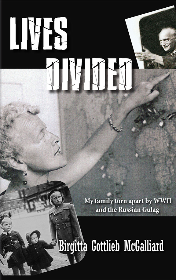 Lives Divided: My family torn apart by WW II and the Russian Gulag