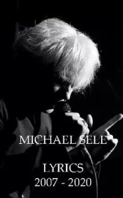 MICHAEL SELE - LYRICS 2007-2020