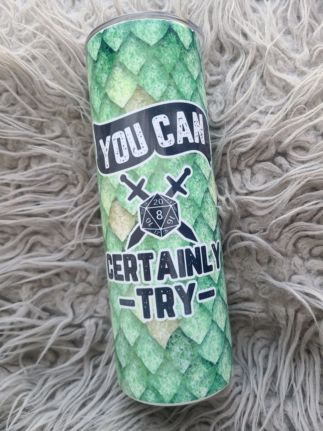 Tumbler- You can certainly try