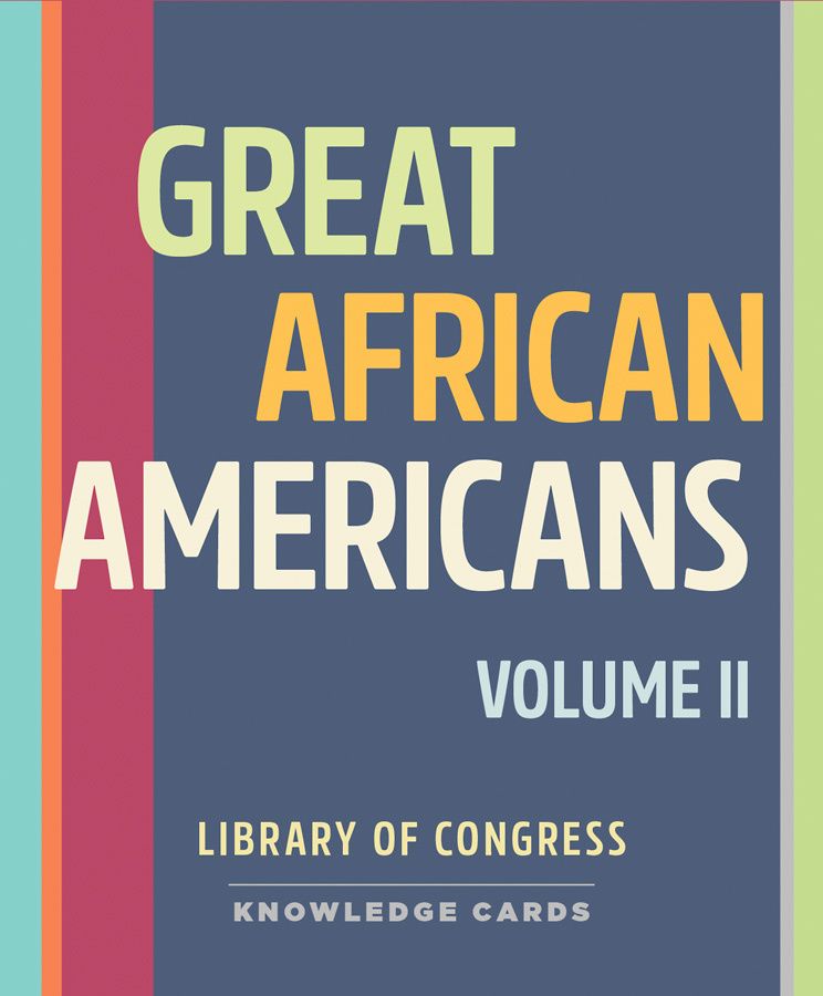 KNOWLEDGE CARDS: GREAT AFRICAN AMERICANS II