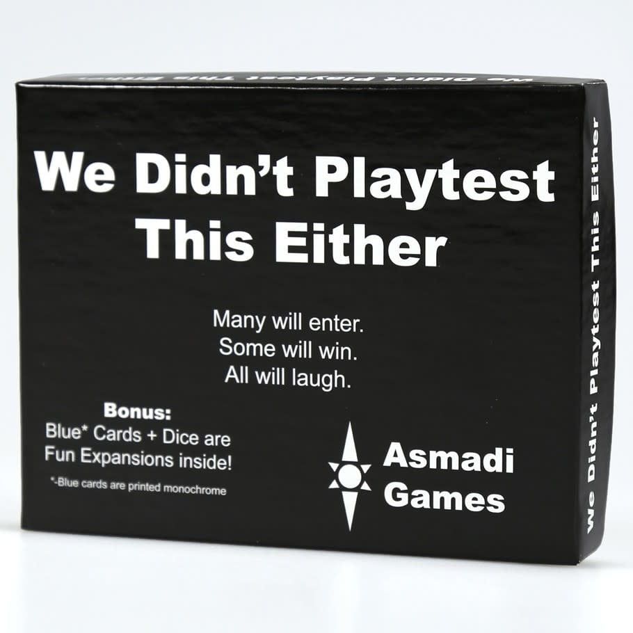 WE DIDN&#39;T PLAYTEST THIS EITHER