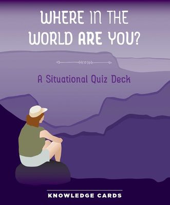 KNOWLEDGE CARDS: WHERE IN THE WORLD ARE YOU?