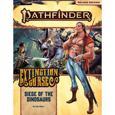 PATHFINDER 2E: ADVENTURE PATH: EXTINCTION CURSE 4 - SIEGE OF THE DINOSAURS