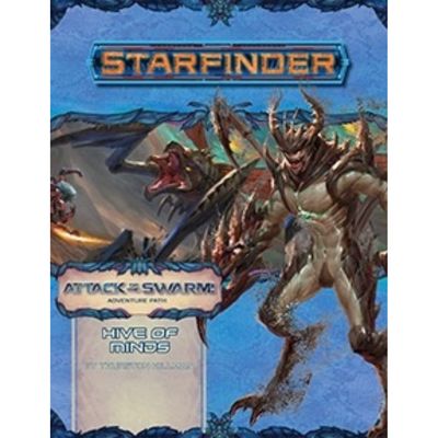 STARFINDER: ADVENTURE PATH: ATTACK OF THE SWARM 5 - HIVE OF MINDS