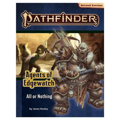 PATHFINDER 2E ADV PATH: AGENTS OF EDGEWATCH 3 - ALL OR NOTHING