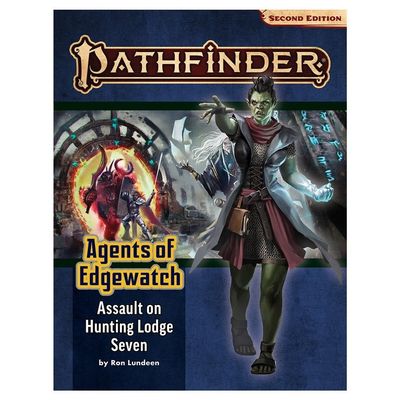 PATHFINDER 2E ADV PATH: AGENTS OF EDGEWATCH 4 - ASSAULT ON HUNTING LODGE SEVEN