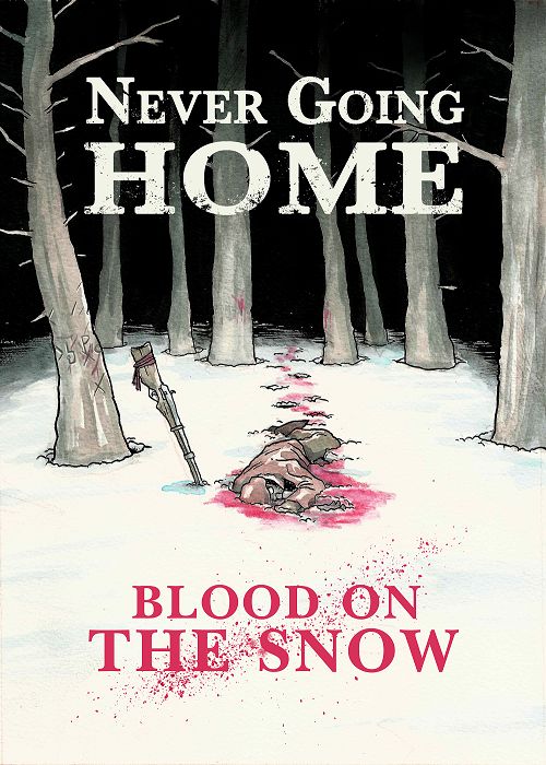 NEVER GOING HOME: BLOOD ON THE SNOW