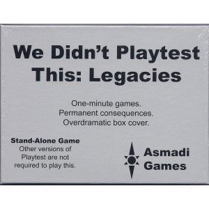 WE DIDNT PLAYTEST THIS: LEGACIES