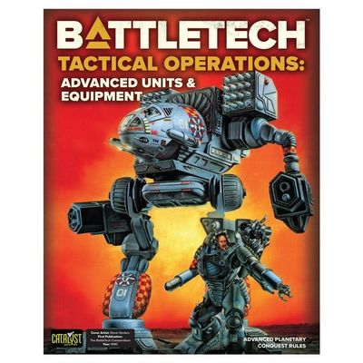 BATTLETECH: TACTICAL OPERATIONS - ADVANCED UNITS &amp; EQUIPMENT