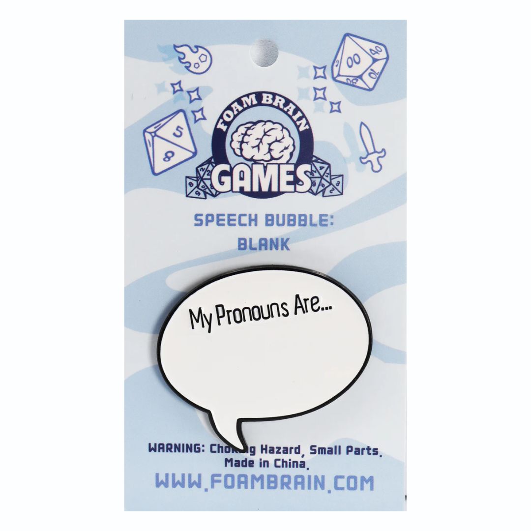 PIN: SPEECH BUBBLE MY PRONOUNS ARE: BLANK