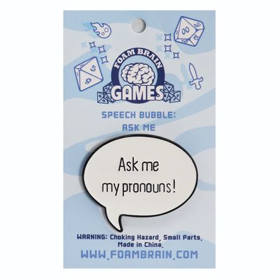 PIN: SPEECH BUBBLE ASK ME MY PRONOUNS