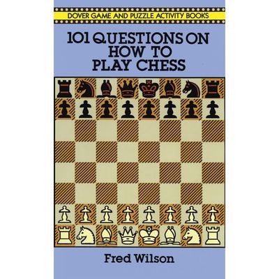 101 QUESTIONS ON HOW TO PLAY CHESS