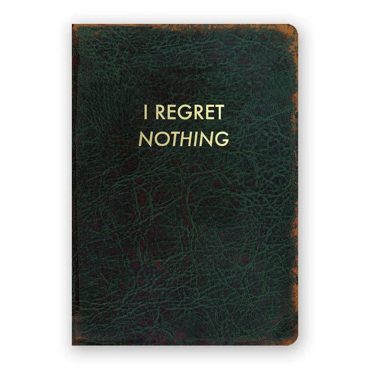 JOURNAL - I REGRET NOTHING