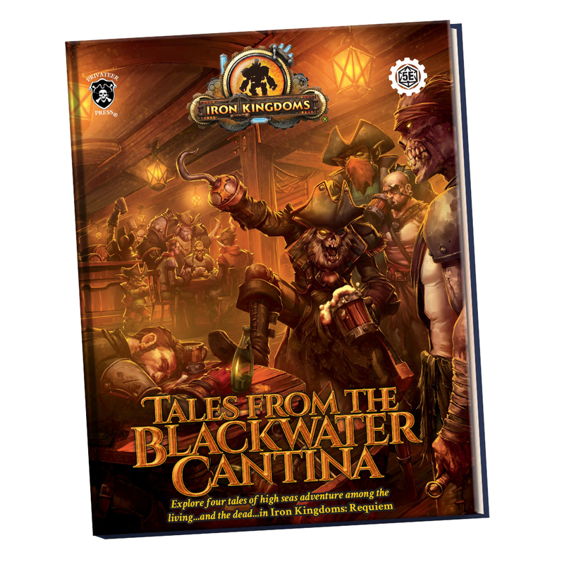 IRON KINGDOMS (5e) TALES FROM BLACKWATER CANTINA