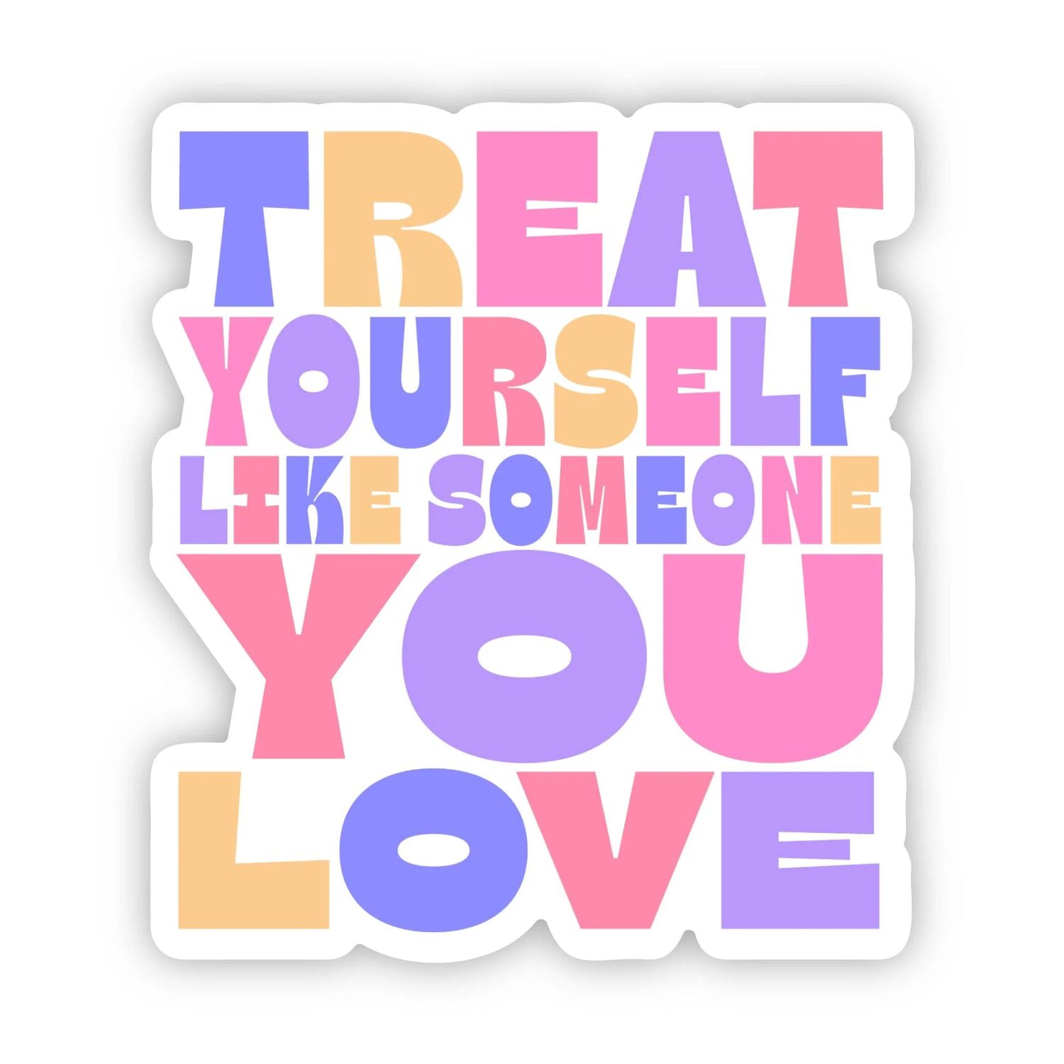 STICKER - TREAT YOURSELF LIKE SOMEONE YOU LOVE