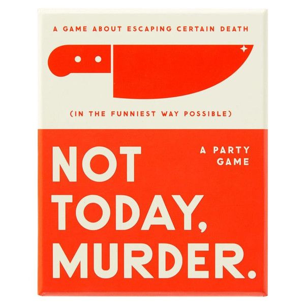 NOT TODAY, MURDER