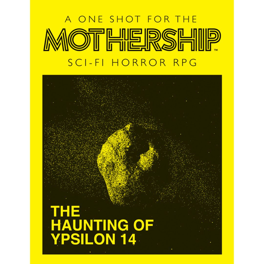MOTHERSHIP: THE HAUNTING OF YPSILON 14