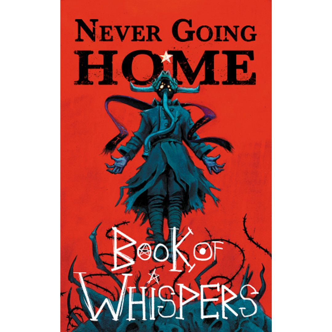 NEVER GOING HOME: BOOK OF WHISPERS