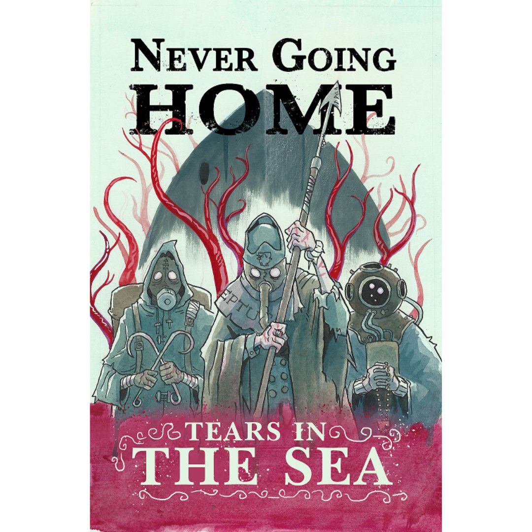 NEVER GOING HOME: TEARS IN THE SEA