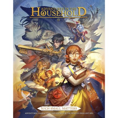 ADVENTURES IN THE HOUSEHOLD RPG 5E: SUCH SMALL MATTERS