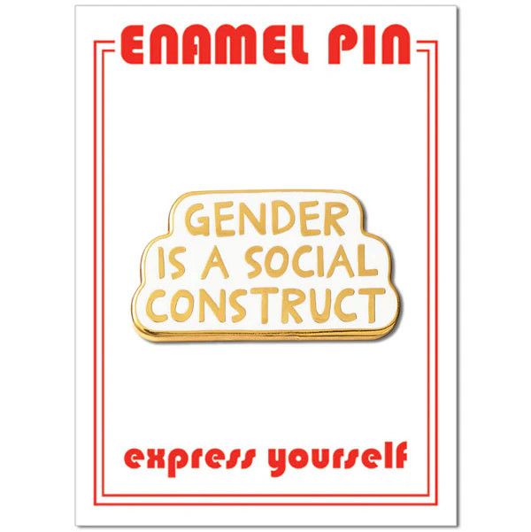 PIN: GENDER IS A SOCIAL CONSTRUCT