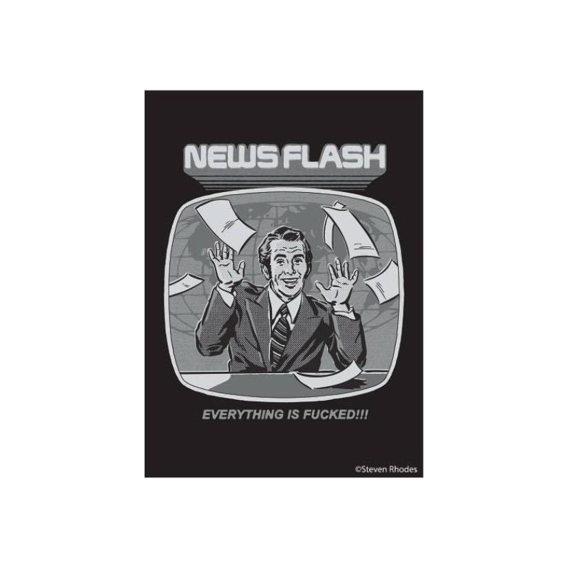 MAGNET: NEWS FLASH EVERYTHING IS FUCKED