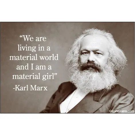 MAGNET: WE ARE LIVING IN A MATERIAL WORLD KARL MARX