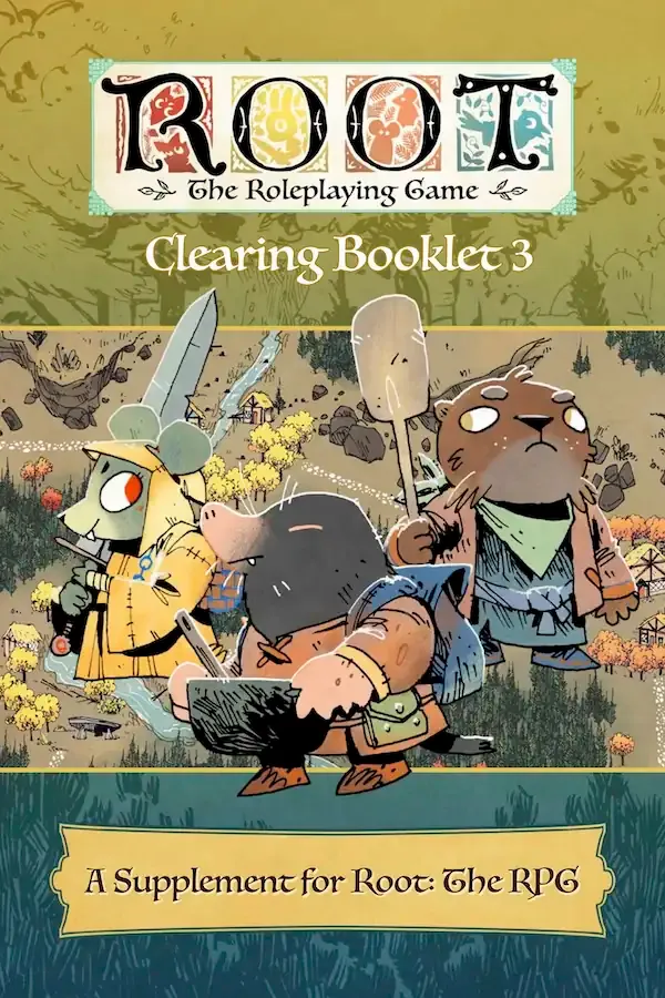 ROOT THE RPG RUINS & EXPEDITIONS: CLEARING BOOKLET 3