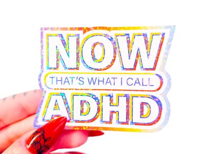 STICKER - NOW THAT'S WHAT I CALL ADHD 3"