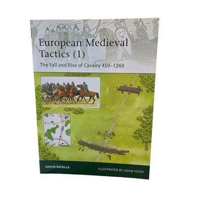 E185 European Medieval Tactics (1): The Fall and Rise of Cavalry 450-1260 (2011)