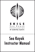 Sea Kayak Instructor Manual by SKILS SOLD OUT! Sea Kayak Instructor Manual by SKILS SOLD OUT!