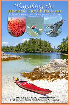 Kayaking the Broken Group Islands. The Essential Guidebook SOLD OUT! Kayaking the Broken Group Islands. The Essential Guidebook SOLD OUT!