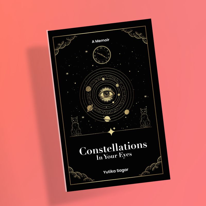 The Constellations In Your Eyes - Yutika Sagar