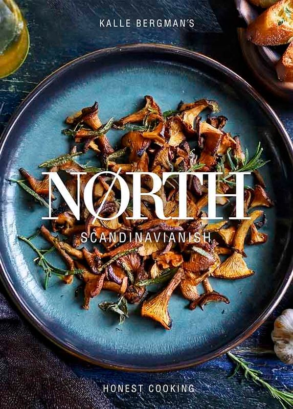 NØRTH - Scandinavianish Cooking by Kalle Bergman NØRTH - Scandinavianish Cooking by Kalle Bergman