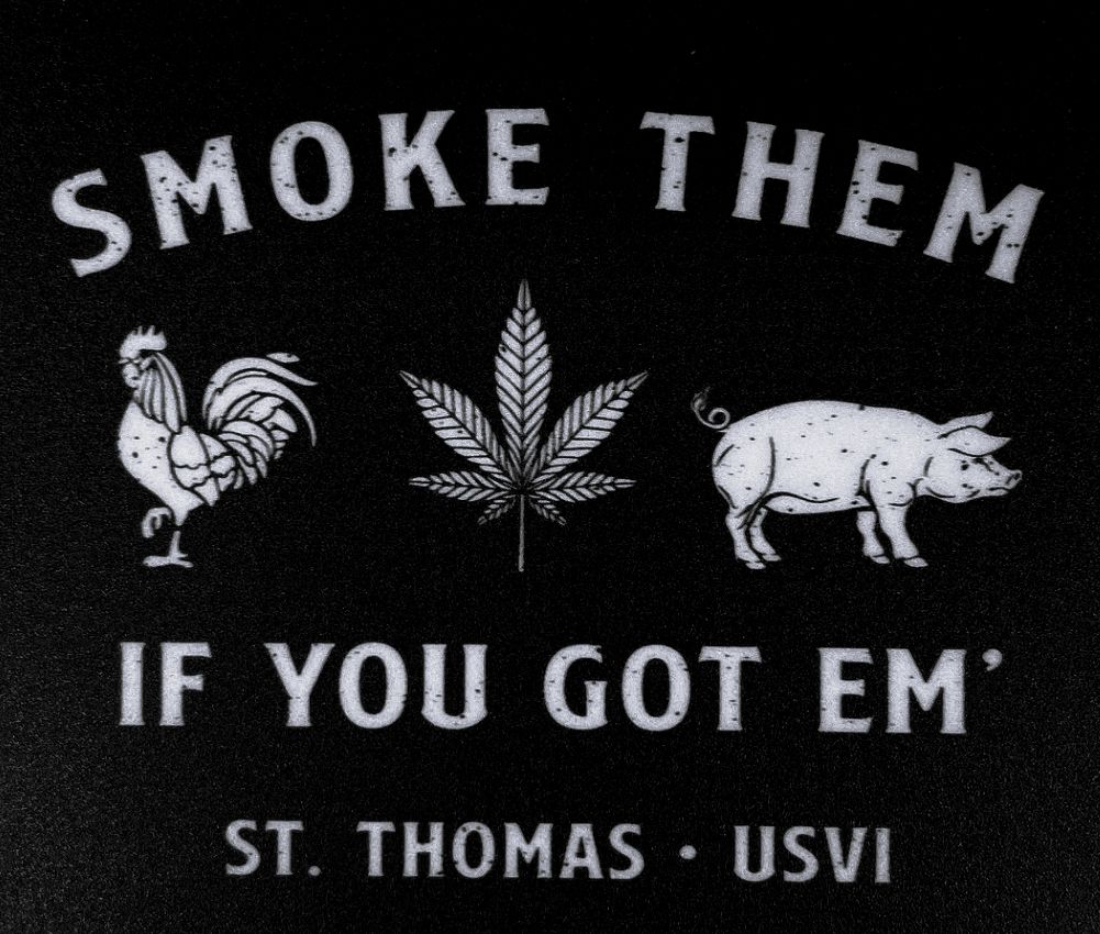 Smoke Em&#39; If You Got Em&#39; - St Thomas