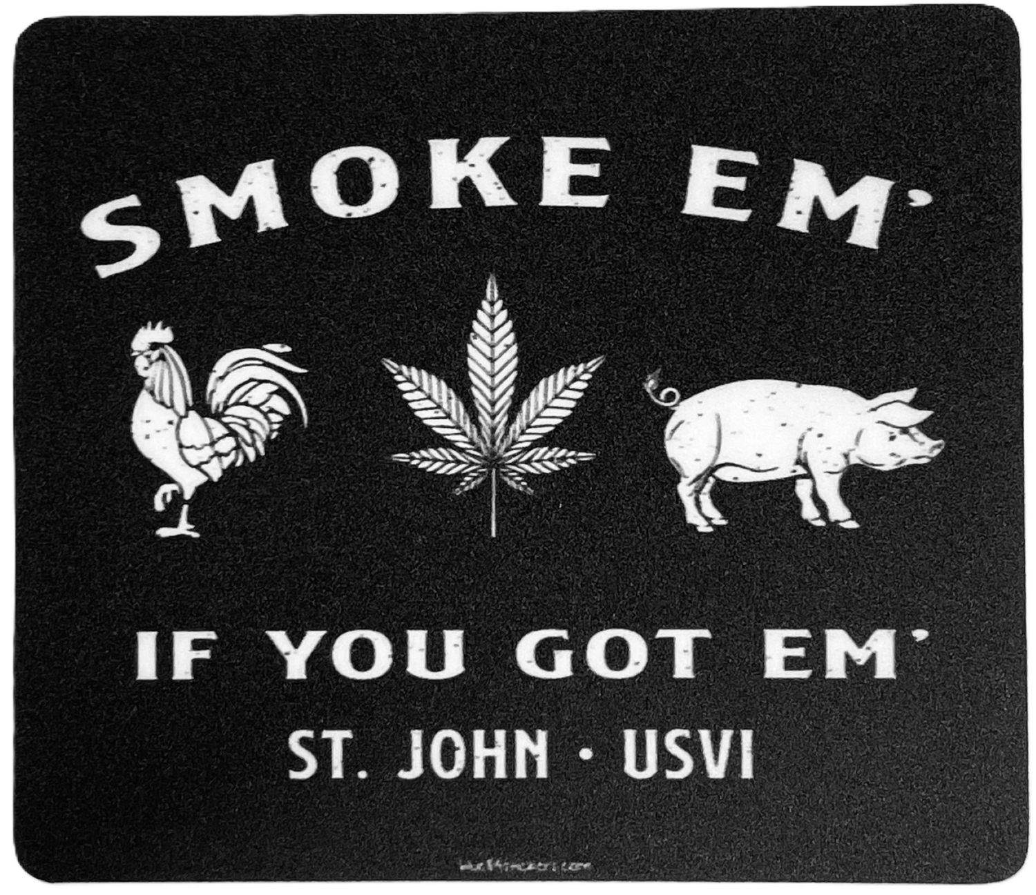 Smoke Em&#39; If You Got Em&#39; - St John