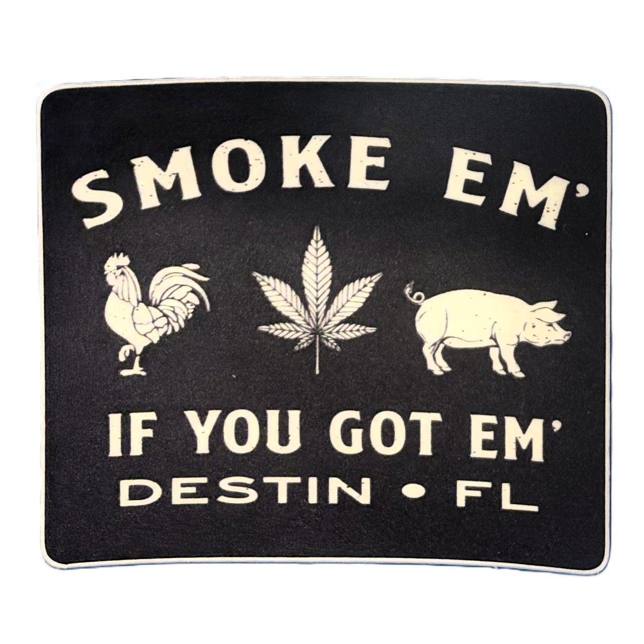 Smoke Em' If You Got Em' - DST