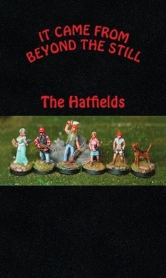 It Came From Beyond The Still Miniatures Hatfields