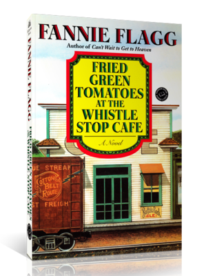 Fried Green Tomatoes at the Whistle Stop Cafe (Softcover)
