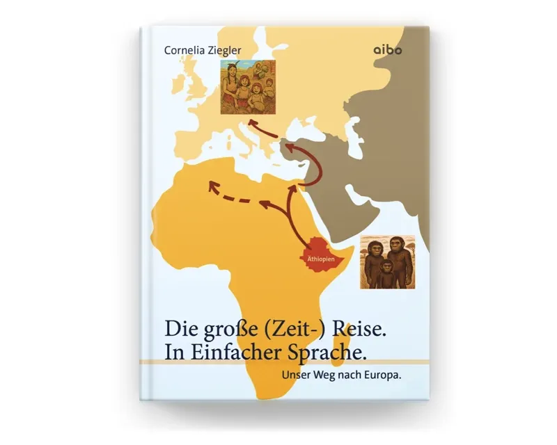 Einfache Sprache: Die große (Zeit-) Reise. Unser Weg nach Europa.